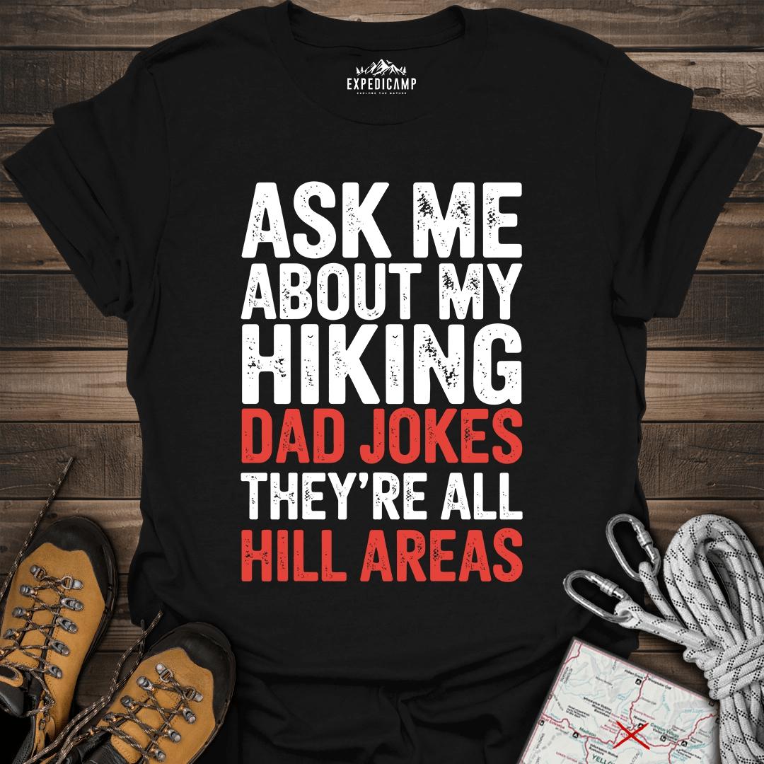 Ask Me About My Hiking Dad Jokes They're All Hill Areas T-Shirt – Black – Outdoor apparel for travel, hiking, camping, and nature lovers – ExpediCamp