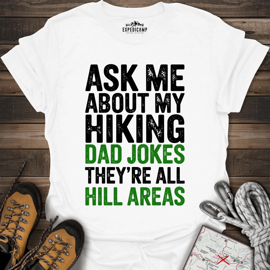 Ask Me About My Hiking Dad Jokes They're All Hill Areas T-Shirt – White – Outdoor apparel for travel, hiking, camping, and nature lovers – ExpediCamp