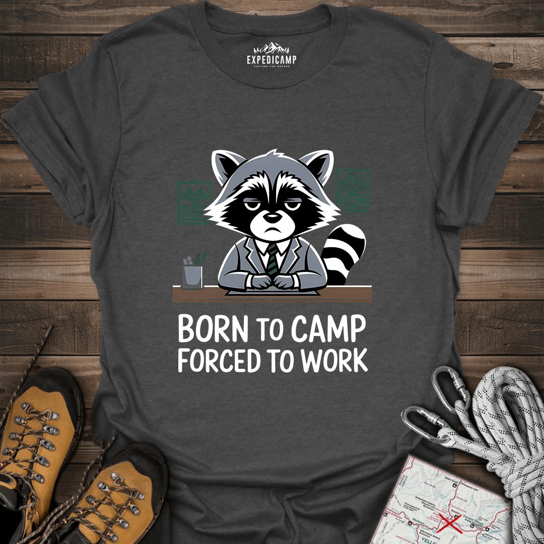 Born To Camp Forced To Work T-Shirt – Dark Heather – Outdoor apparel for travel, hiking, camping, and nature lovers – ExpediCamp