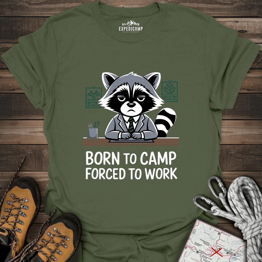 Born To Camp Forced To Work T-Shirt – Military Green – Outdoor apparel for travel, hiking, camping, and nature lovers – ExpediCamp