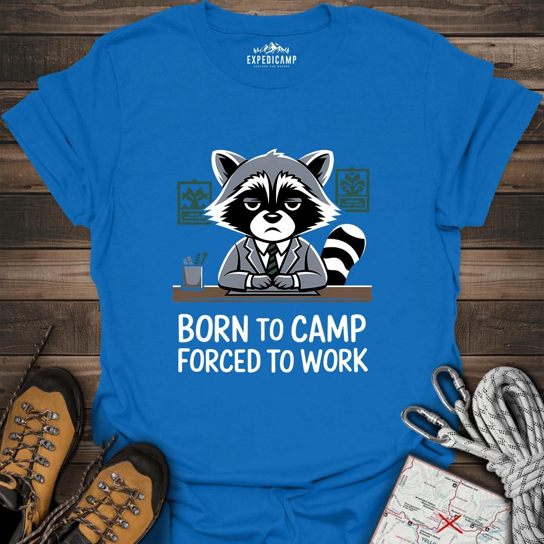 Born To Camp Forced To Work T-Shirt – Royal – Outdoor apparel for travel, hiking, camping, and nature lovers – ExpediCamp