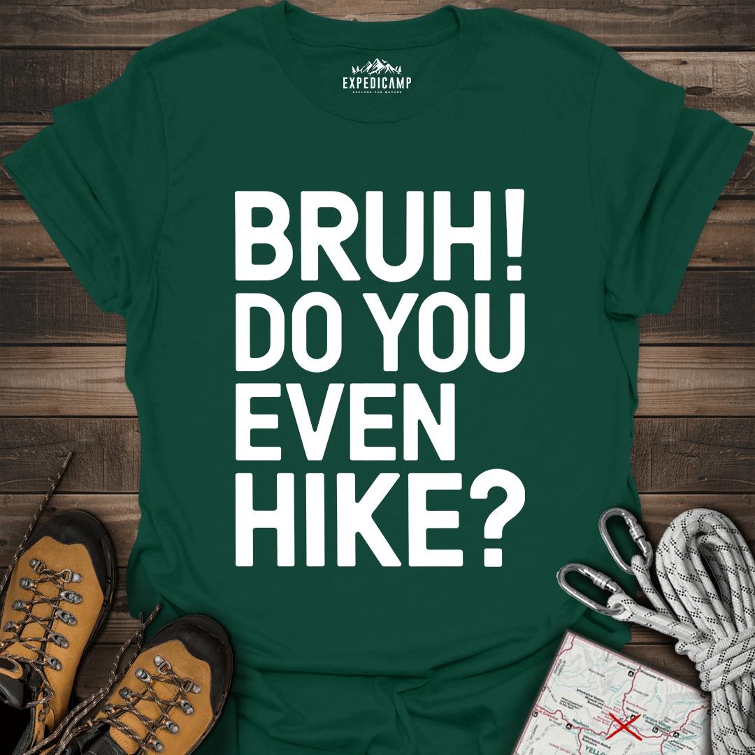 Bruh Do You Even Hike T-Shirt – Forest Green – Outdoor apparel for travel, hiking, camping, and nature lovers – ExpediCamp