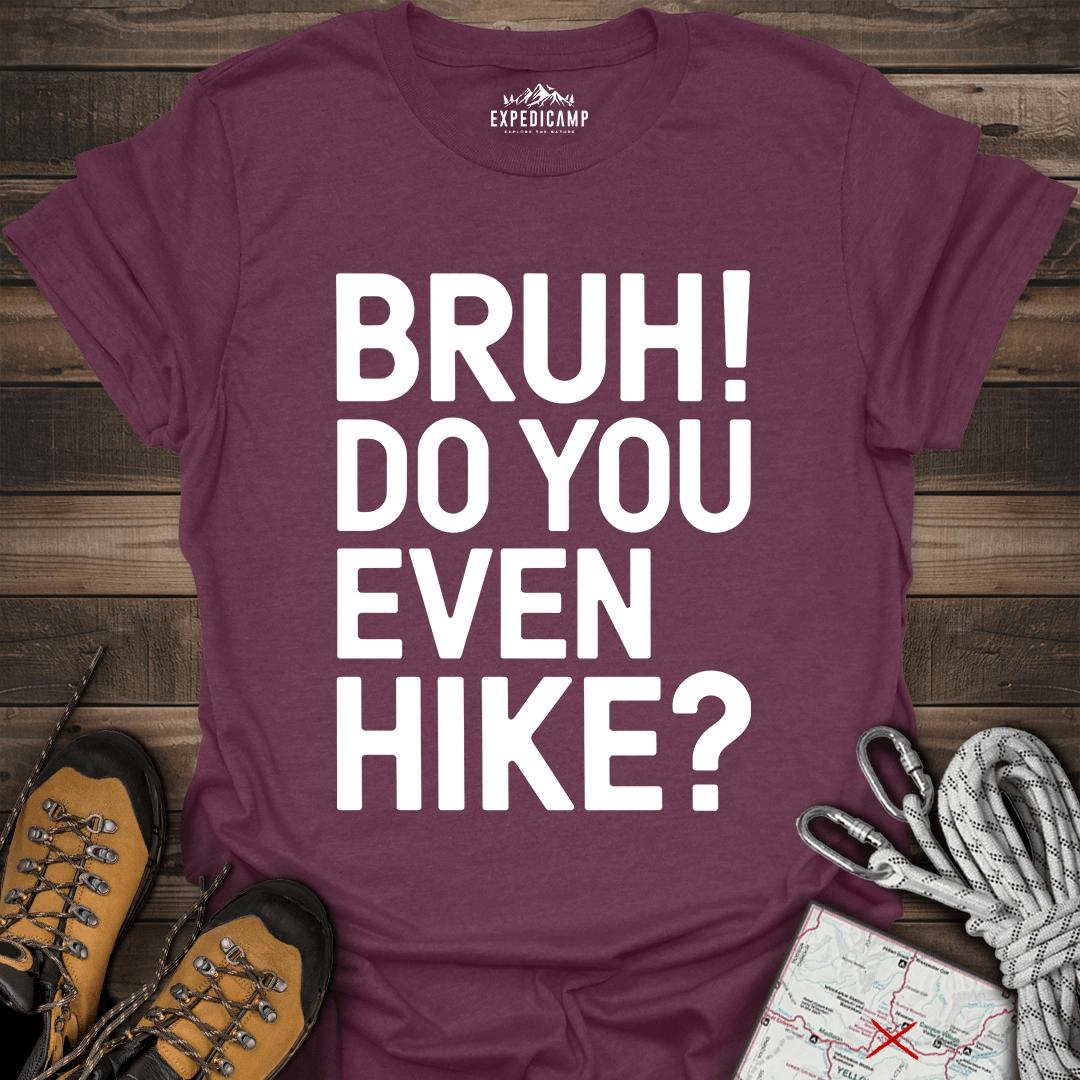 Bruh Do You Even Hike T-Shirt – Heather Maroon – Outdoor apparel for travel, hiking, camping, and nature lovers – ExpediCamp