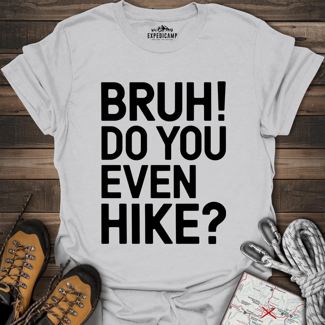 Bruh Do You Even Hike T-Shirt – Ice Grey – Outdoor apparel for travel, hiking, camping, and nature lovers – ExpediCamp