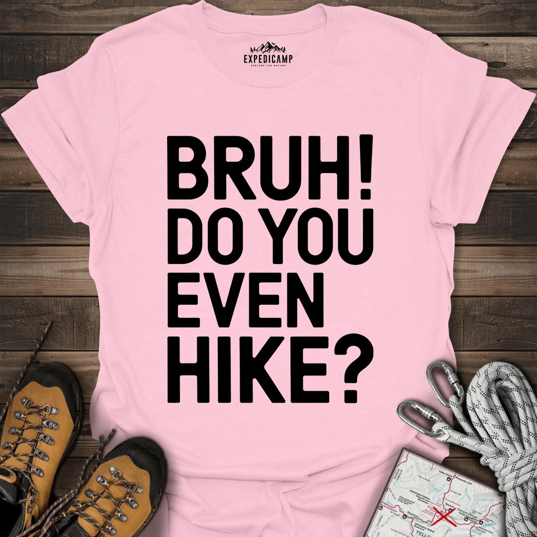 Bruh Do You Even Hike T-Shirt – Light Pink – Outdoor apparel for travel, hiking, camping, and nature lovers – ExpediCamp