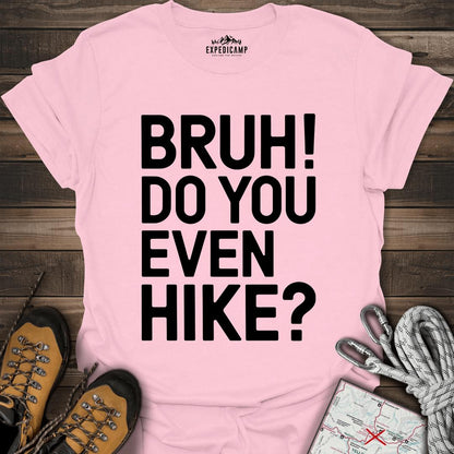 Bruh Do You Even Hike T-Shirt – Light Pink – Outdoor apparel for travel, hiking, camping, and nature lovers – ExpediCamp
