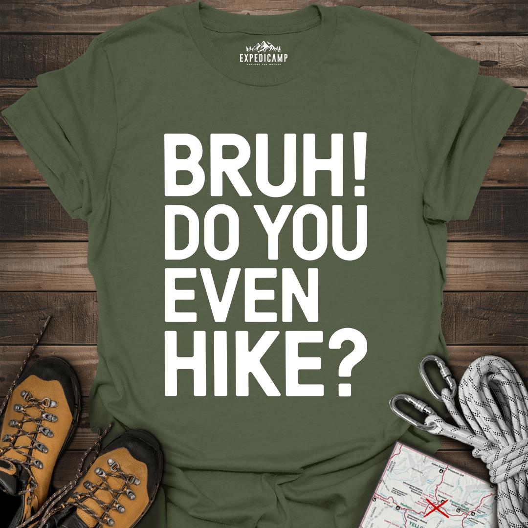 Bruh Do You Even Hike T-Shirt – Military Green – Outdoor apparel for travel, hiking, camping, and nature lovers – ExpediCamp