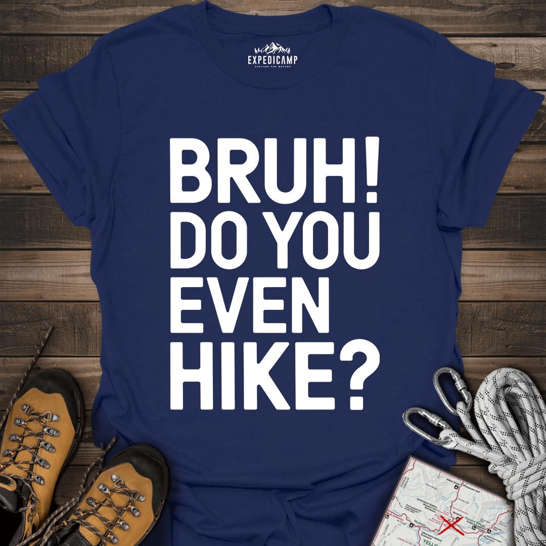 Bruh Do You Even Hike T-Shirt – Navy – Outdoor apparel for travel, hiking, camping, and nature lovers – ExpediCamp