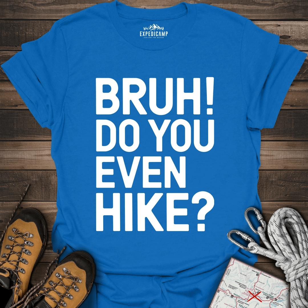 Bruh Do You Even Hike T-Shirt – Royal – Outdoor apparel for travel, hiking, camping, and nature lovers – ExpediCamp