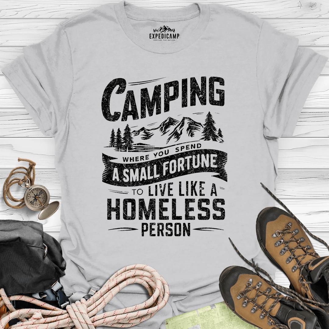 Camping Where You Spend A Small Fortune To Live Like Homeless Person T-Shirt – Ice Grey – Outdoor apparel for travel, hiking, camping, and nature lovers – ExpediCamp