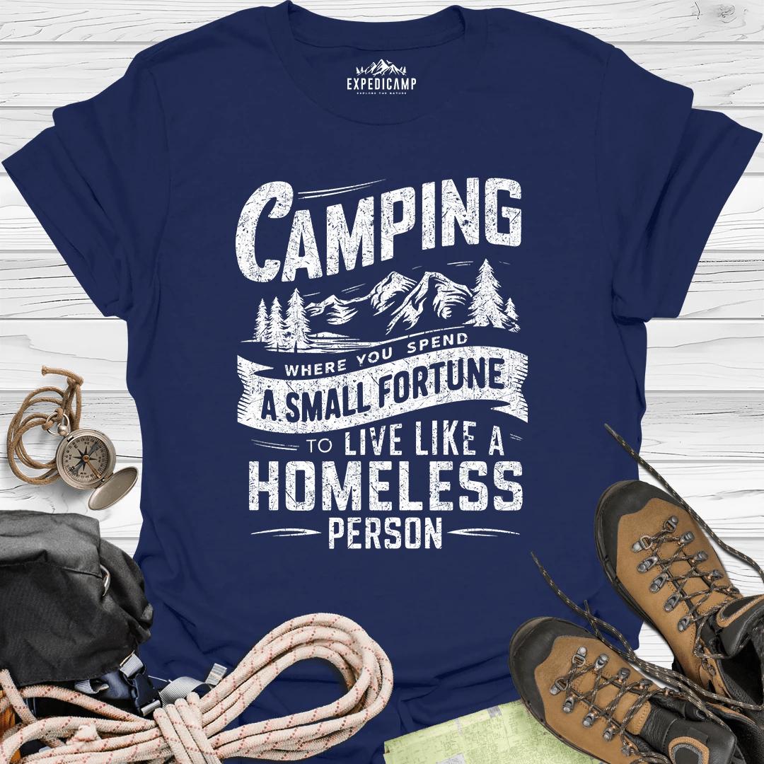 Camping Where You Spend A Small Fortune To Live Like Homeless Person T-Shirt – Navy – Outdoor apparel for travel, hiking, camping, and nature lovers – ExpediCamp