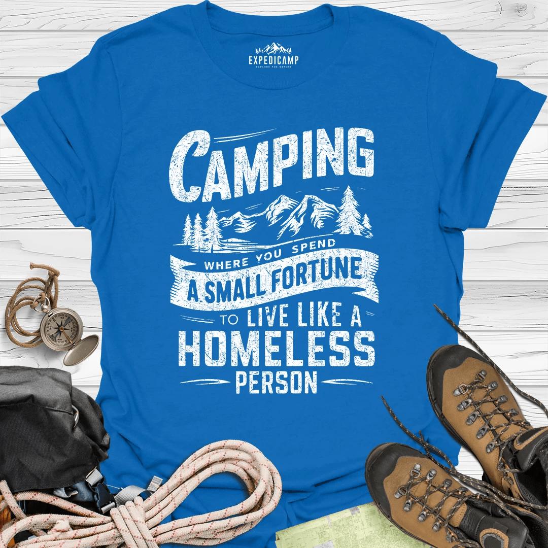 Camping Where You Spend A Small Fortune To Live Like Homeless Person T-Shirt – Royal – Outdoor apparel for travel, hiking, camping, and nature lovers – ExpediCamp