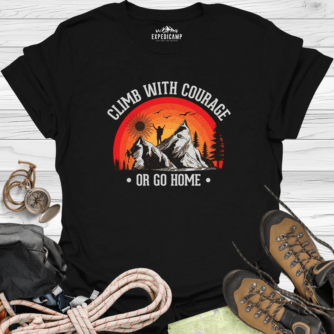 Climb With Courage Or Go Home T-Shirt – Black – Outdoor apparel for travel, hiking, camping, and nature lovers – ExpediCamp