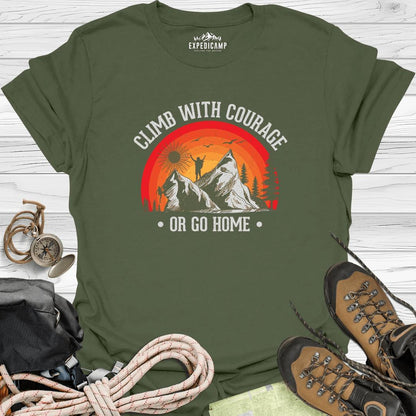 Climb With Courage Or Go Home T-Shirt – Military Green – Outdoor apparel for travel, hiking, camping, and nature lovers – ExpediCamp
