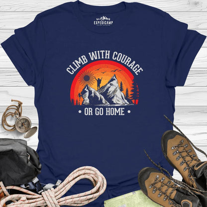 Climb With Courage Or Go Home T-Shirt – Navy – Outdoor apparel for travel, hiking, camping, and nature lovers – ExpediCamp