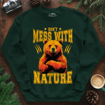 Don't Mess With Nature Sweatshirt – Forest Green – Outdoor apparel for travel, hiking, camping, and nature lovers – ExpediCamp