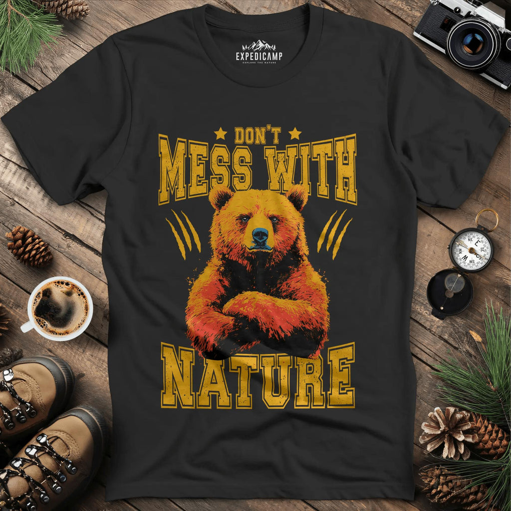 Don't Mess With Nature T-Shirt – – Outdoor apparel for travel, hiking, camping, and nature lovers – ExpediCamp