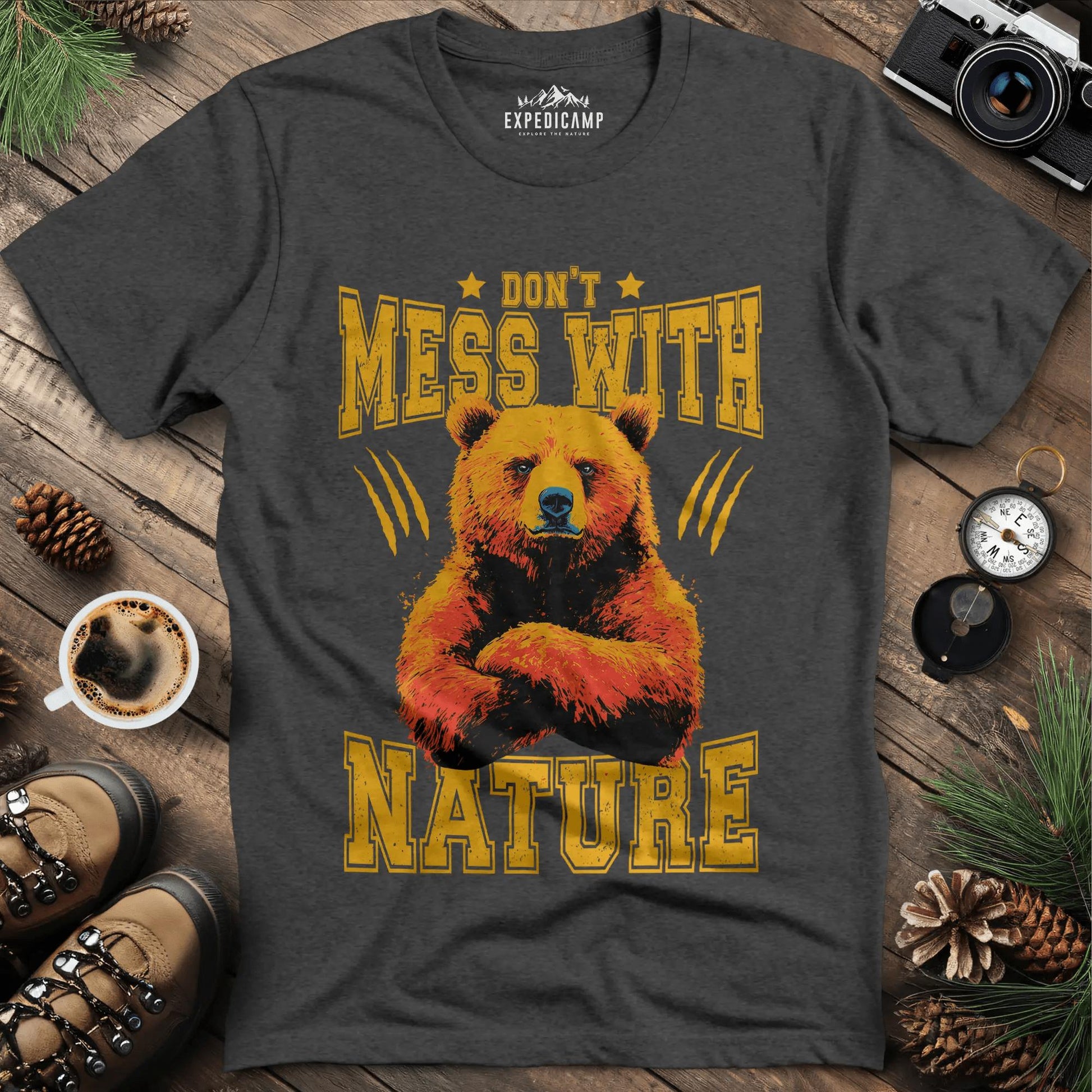 Don't Mess With Nature T-Shirt – – Outdoor apparel for travel, hiking, camping, and nature lovers – ExpediCamp