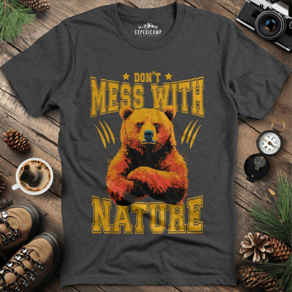 Don't Mess With Nature T-Shirt – – Outdoor apparel for travel, hiking, camping, and nature lovers – ExpediCamp