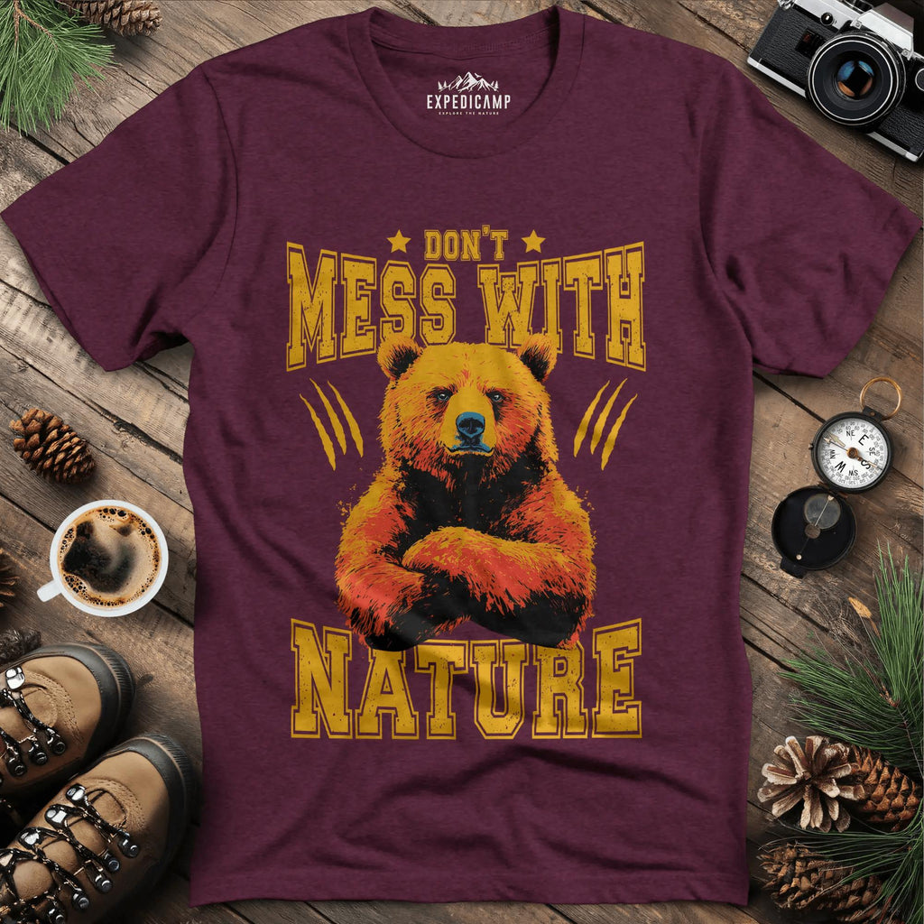 Don't Mess With Nature T-Shirt – – Outdoor apparel for travel, hiking, camping, and nature lovers – ExpediCamp