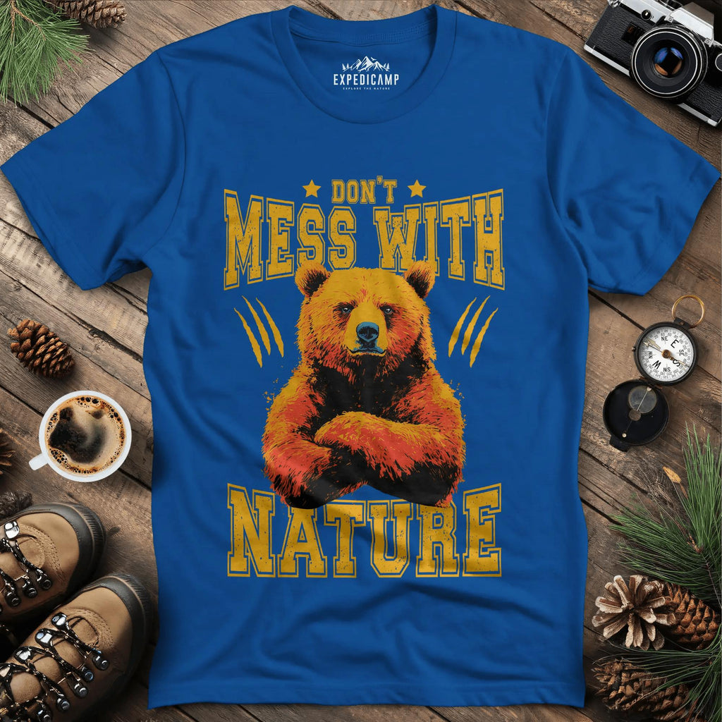 Don't Mess With Nature T-Shirt – – Outdoor apparel for travel, hiking, camping, and nature lovers – ExpediCamp