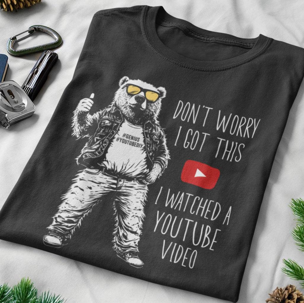 Don’t Worry I Got This YouTube Bear T-Shirt – – Outdoor apparel for travel, hiking, camping, and nature lovers – ExpediCamp