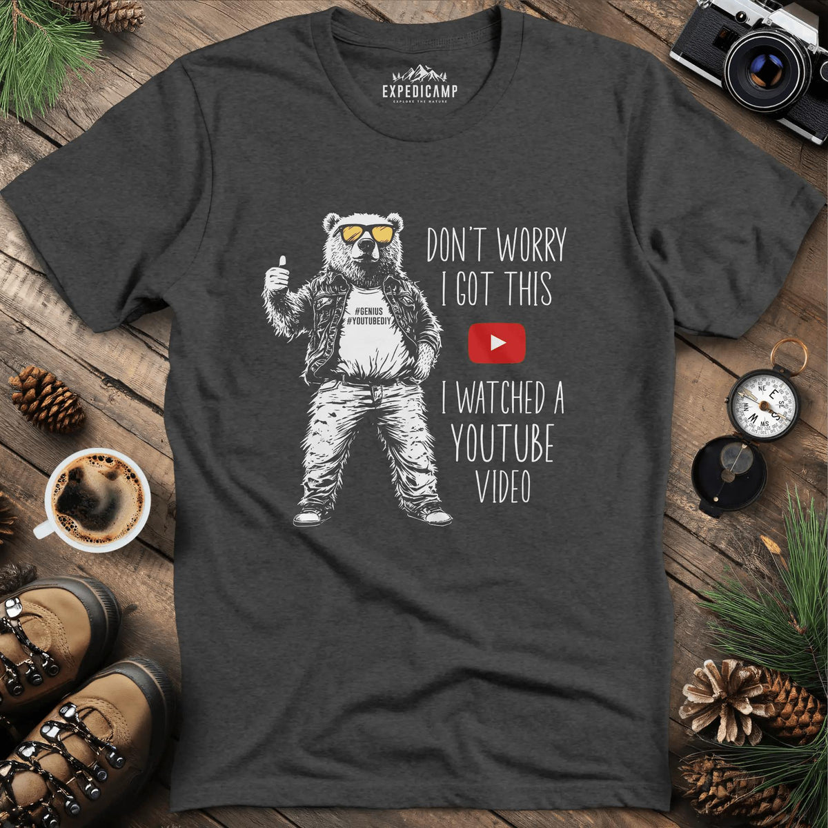 Don’t Worry I Got This YouTube Bear T-Shirt – Dark Heather – Outdoor apparel for travel, hiking, camping, and nature lovers – ExpediCamp