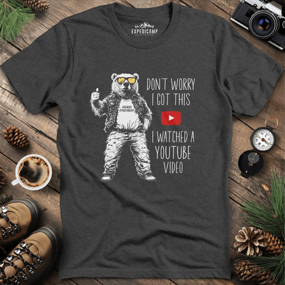 Don’t Worry I Got This YouTube Bear T-Shirt – Dark Heather – Outdoor apparel for travel, hiking, camping, and nature lovers – ExpediCamp