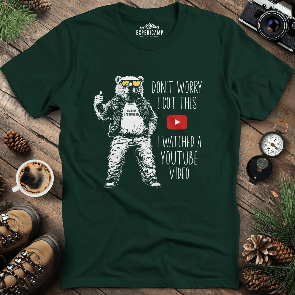 Don’t Worry I Got This YouTube Bear T-Shirt – Forest Green – Outdoor apparel for travel, hiking, camping, and nature lovers – ExpediCamp