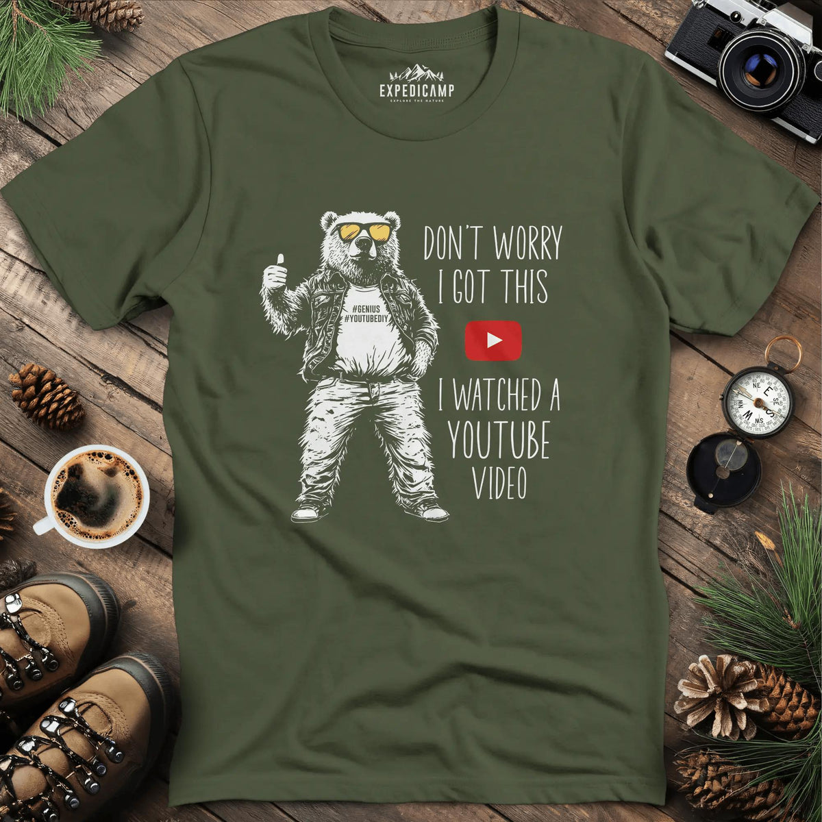 Don’t Worry I Got This YouTube Bear T-Shirt – Military Green – Outdoor apparel for travel, hiking, camping, and nature lovers – ExpediCamp