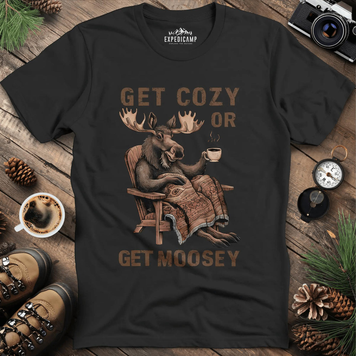 Get Cozy or Get Moosey T-Shirt – Black – Outdoor apparel for travel, hiking, camping, and nature lovers – ExpediCamp