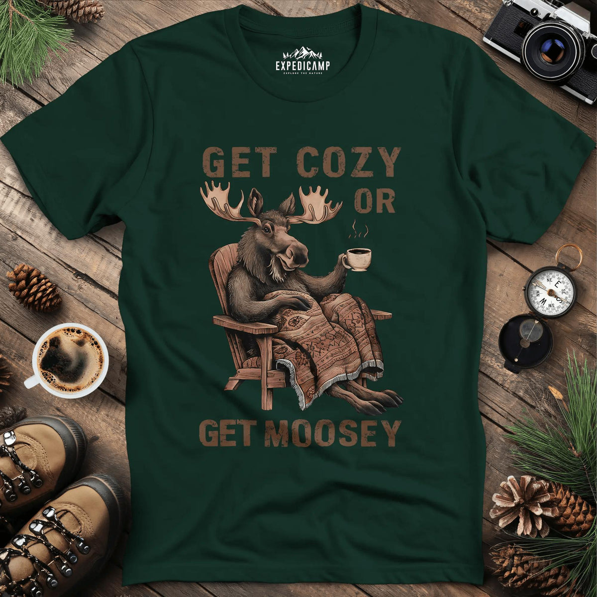Get Cozy or Get Moosey T-Shirt – Forest Green – Outdoor apparel for travel, hiking, camping, and nature lovers – ExpediCamp