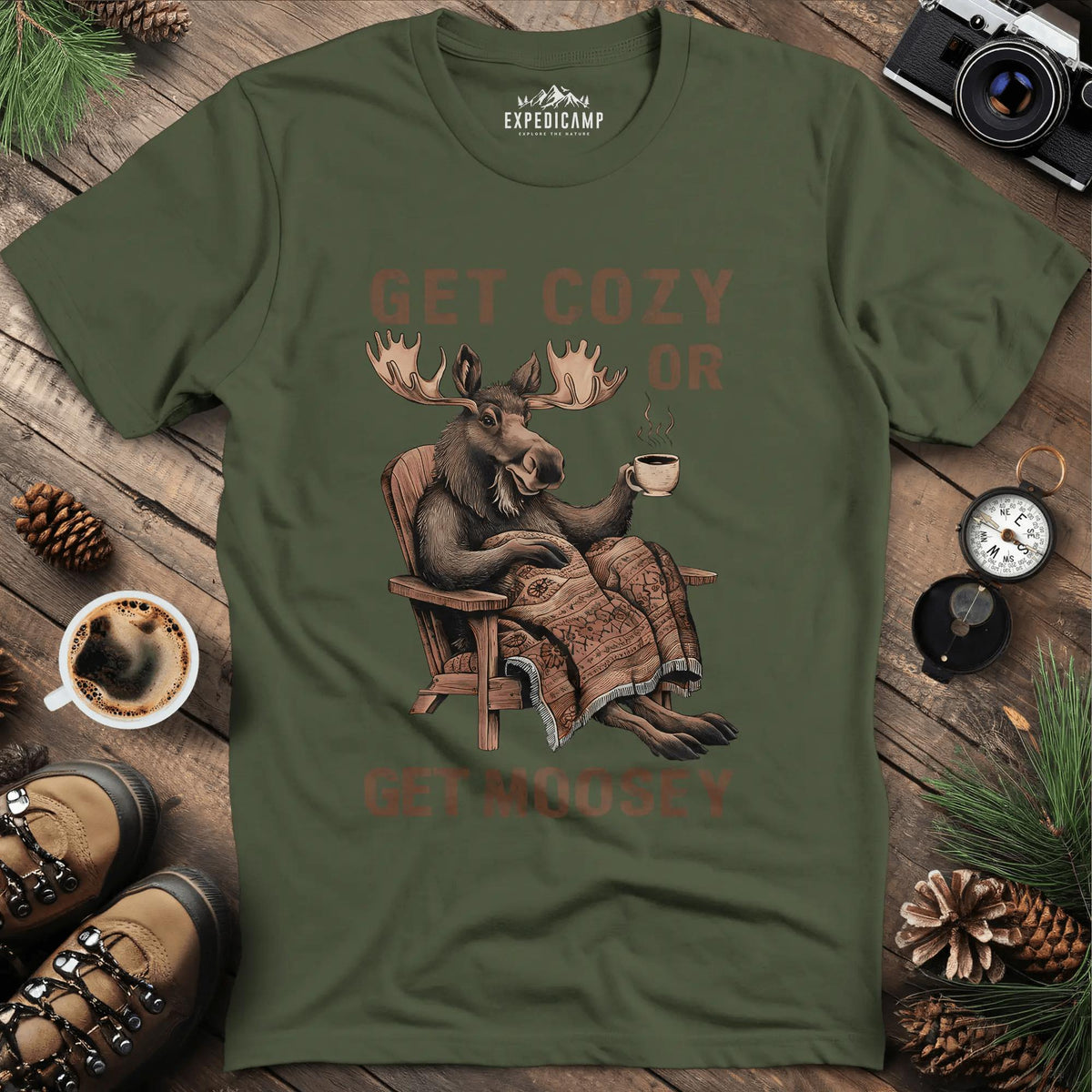 Get Cozy or Get Moosey T-Shirt – Military Green – Outdoor apparel for travel, hiking, camping, and nature lovers – ExpediCamp
