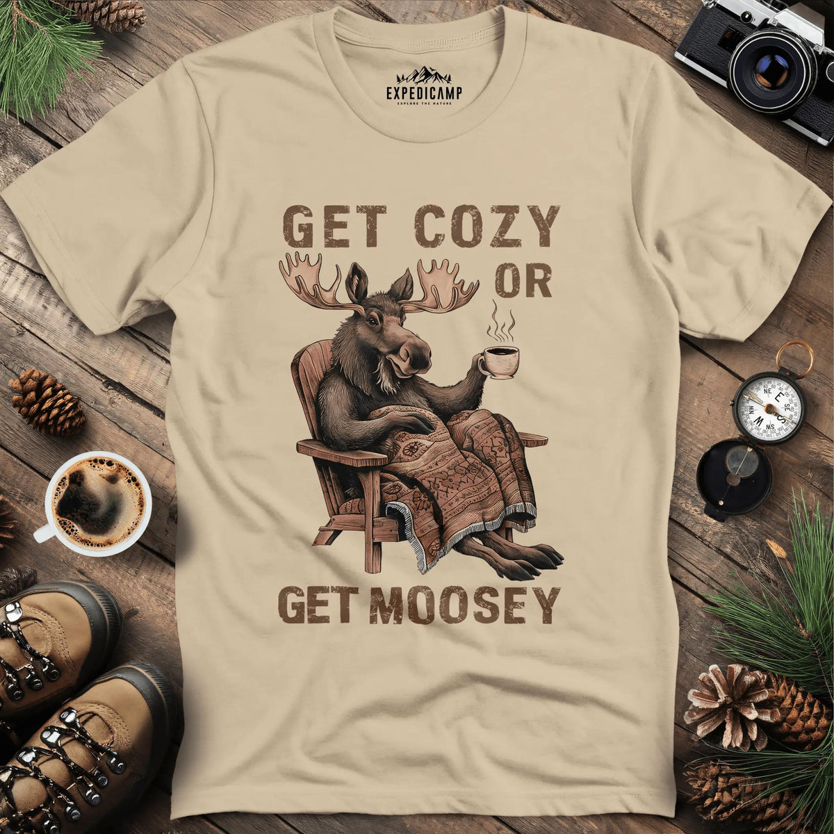 Get Cozy or Get Moosey T-Shirt – Sand – Outdoor apparel for travel, hiking, camping, and nature lovers – ExpediCamp