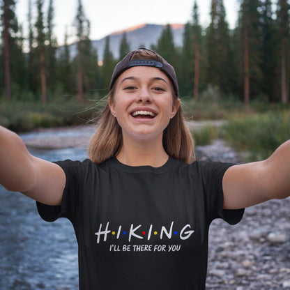 Hiking I'll Be There For You T-Shirt – – Outdoor apparel for travel, hiking, camping, and nature lovers – ExpediCamp