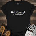 Hiking I'll Be There For You T-Shirt – Black – Outdoor apparel for travel, hiking, camping, and nature lovers – ExpediCamp
