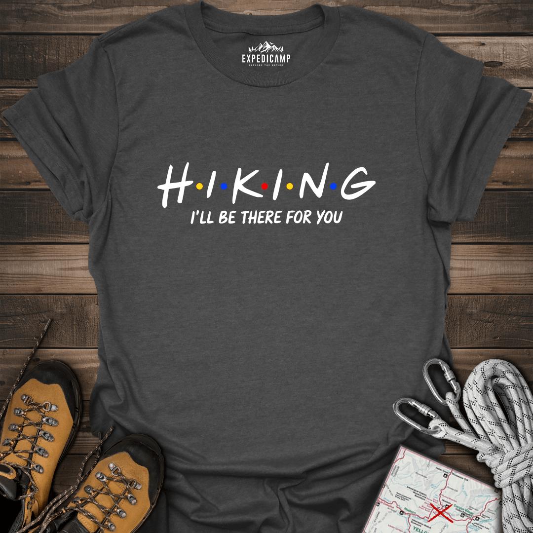 Hiking I'll Be There For You T-Shirt – Dark Heather – Outdoor apparel for travel, hiking, camping, and nature lovers – ExpediCamp