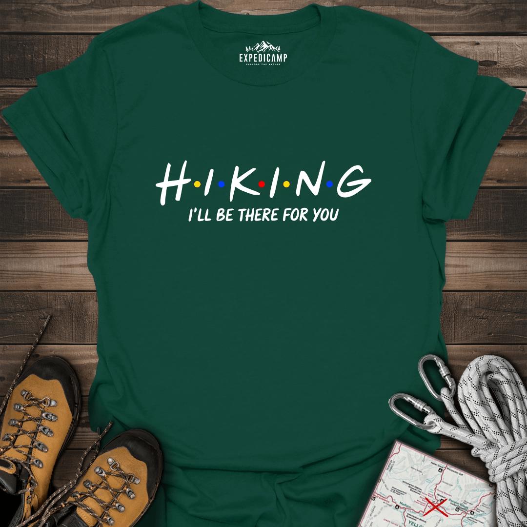Hiking I'll Be There For You T-Shirt – Forest Green – Outdoor apparel for travel, hiking, camping, and nature lovers – ExpediCamp