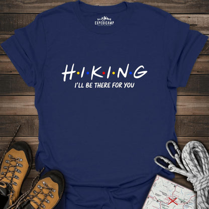 Hiking I'll Be There For You T-Shirt – Navy – Outdoor apparel for travel, hiking, camping, and nature lovers – ExpediCamp