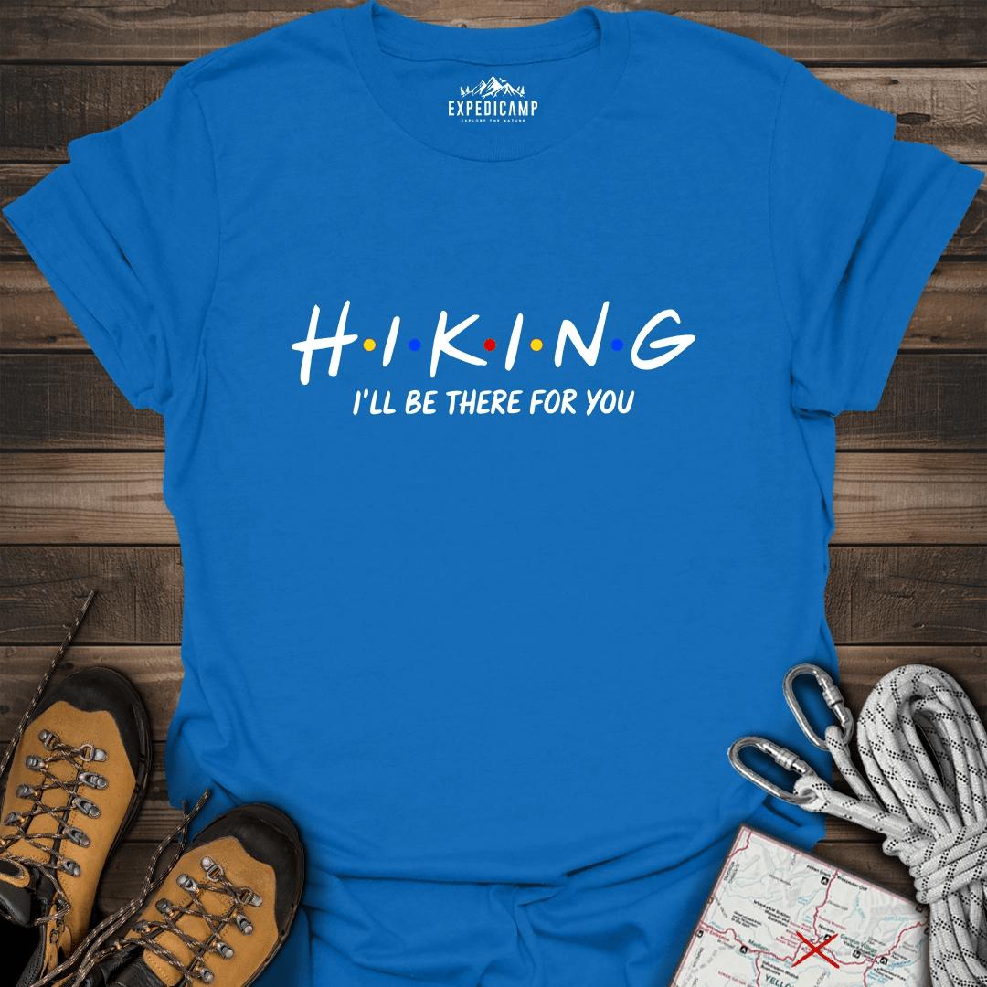 Hiking I'll Be There For You T-Shirt – Royal – Outdoor apparel for travel, hiking, camping, and nature lovers – ExpediCamp