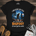 I Believe In You Bigfoot T-Shirt – Black – Outdoor apparel for travel, hiking, camping, and nature lovers – ExpediCamp
