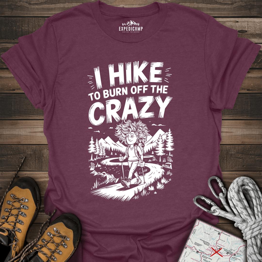 I Hike To Burn Off The Crazy T-Shirt – Heather Maroon – Outdoor apparel for travel, hiking, camping, and nature lovers – ExpediCamp