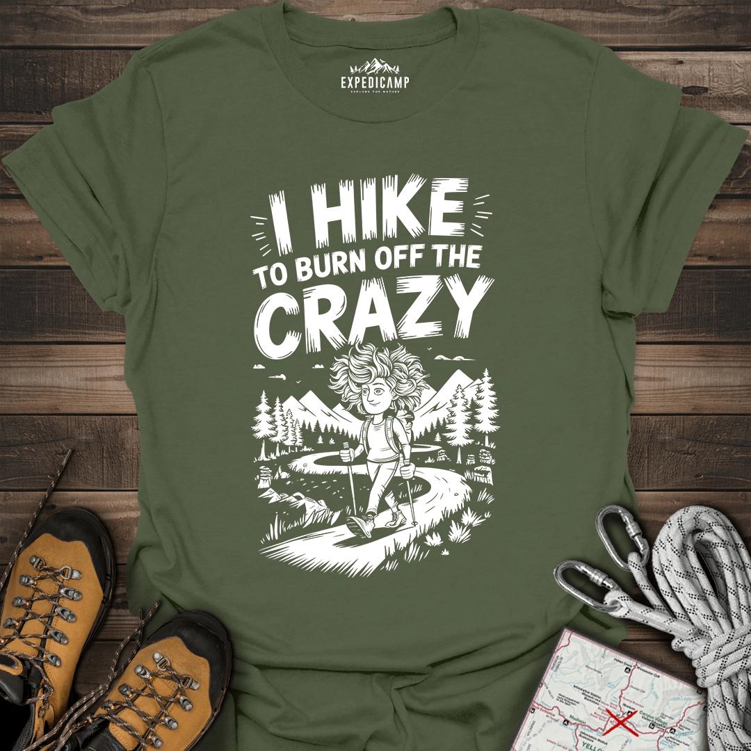 I Hike To Burn Off The Crazy T-Shirt – Military Green – Outdoor apparel for travel, hiking, camping, and nature lovers – ExpediCamp