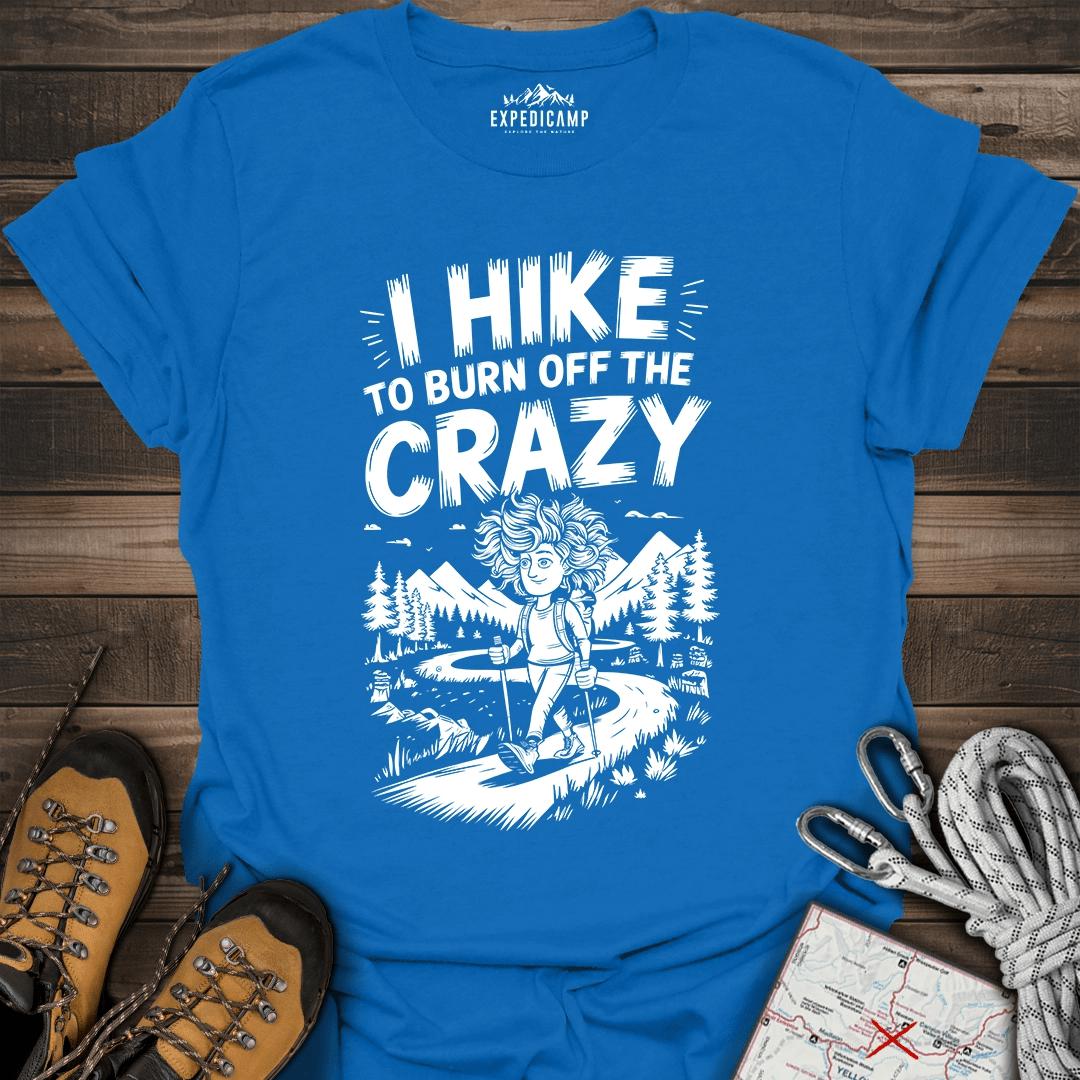 I Hike To Burn Off The Crazy T-Shirt – Royal – Outdoor apparel for travel, hiking, camping, and nature lovers – ExpediCamp