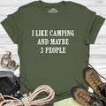 I Like Camping And Maybe 3 People T-Shirt – Military Green – Outdoor apparel for travel, hiking, camping, and nature lovers – ExpediCamp