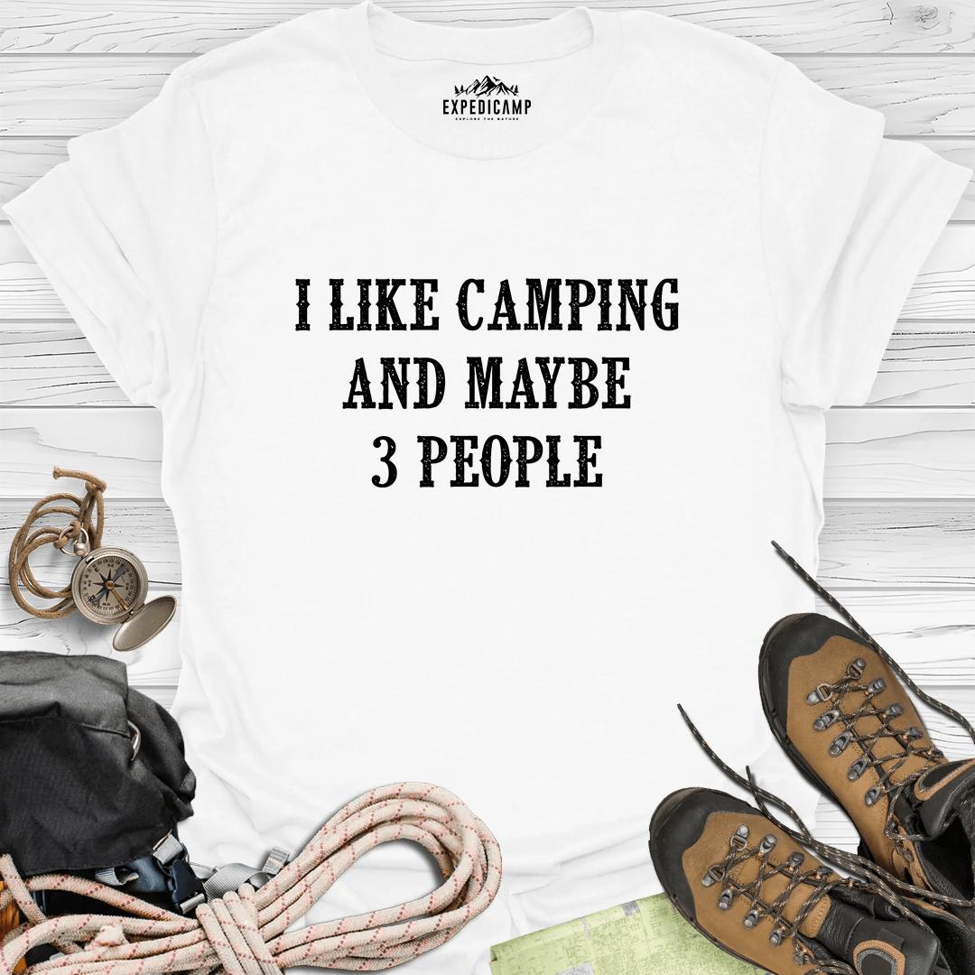 I Like Camping And Maybe 3 People T-Shirt – White – Outdoor apparel for travel, hiking, camping, and nature lovers – ExpediCamp