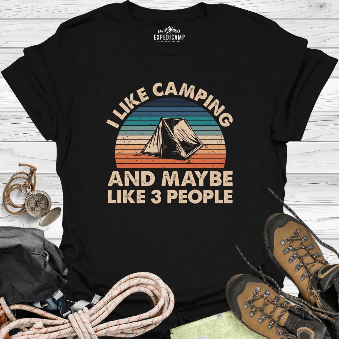 I Like Camping And Maybe Like 3 People T-Shirt – Black – Outdoor apparel for travel, hiking, camping, and nature lovers – ExpediCamp