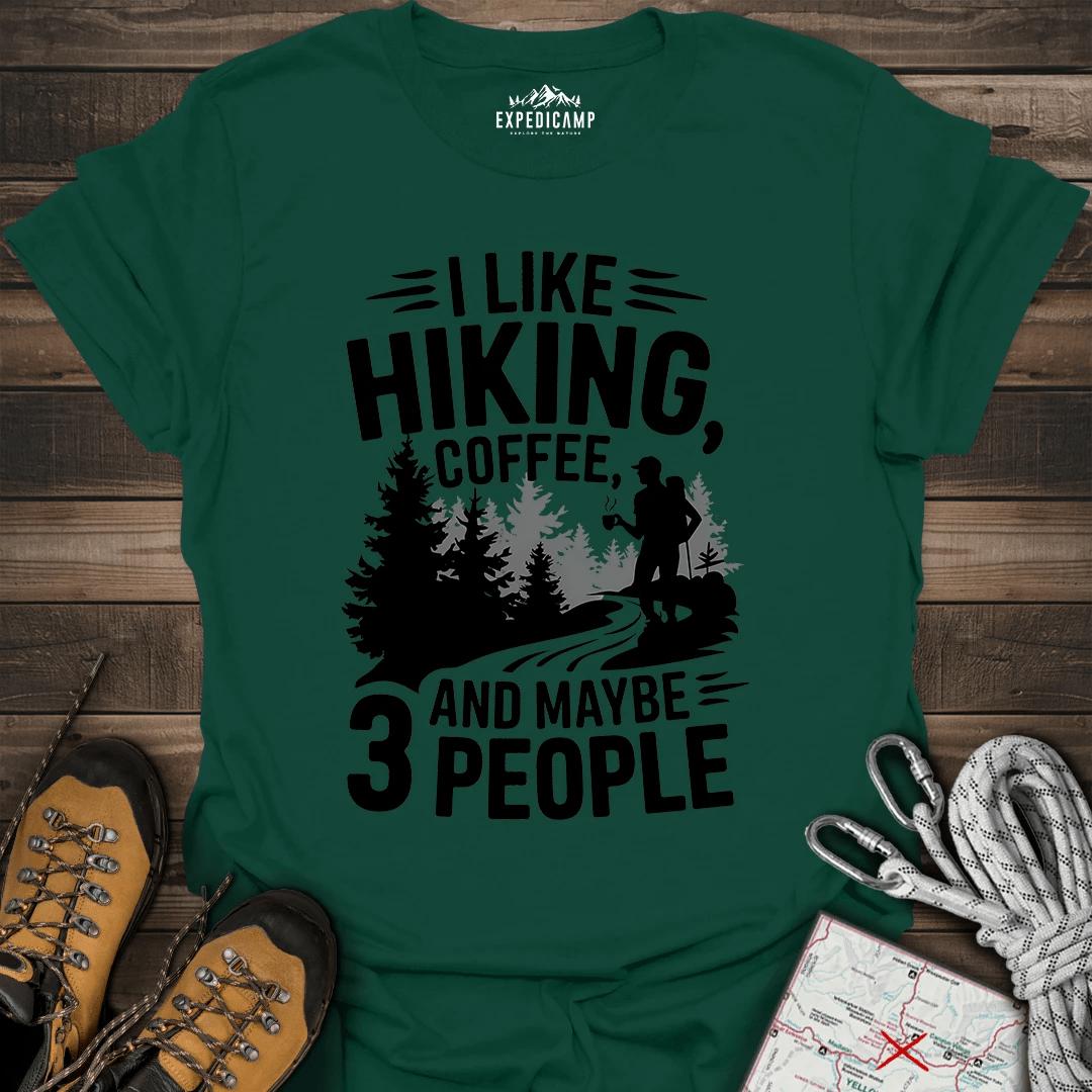 I Like Hiking Coffee And Maybe 3 People T-Shirt – Forest Green – Outdoor apparel for travel, hiking, camping, and nature lovers – ExpediCamp