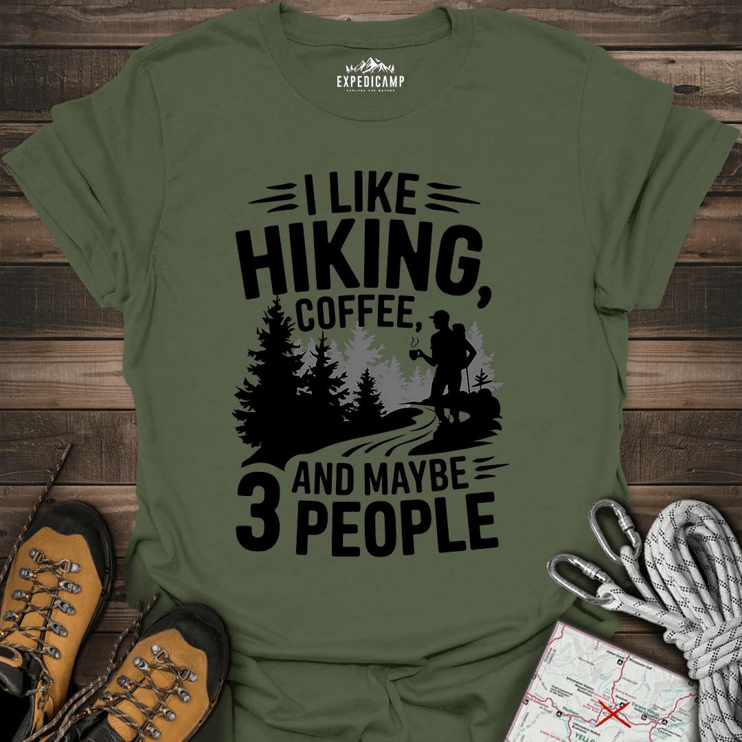 I Like Hiking Coffee And Maybe 3 People T-Shirt – Military Green – Outdoor apparel for travel, hiking, camping, and nature lovers – ExpediCamp