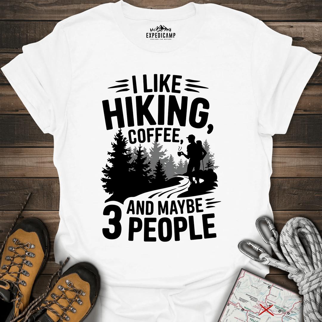 I Like Hiking Coffee And Maybe 3 People T-Shirt – White – Outdoor apparel for travel, hiking, camping, and nature lovers – ExpediCamp